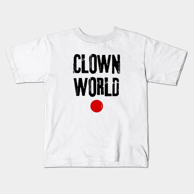 Clown world Kids T-Shirt by LemonBox